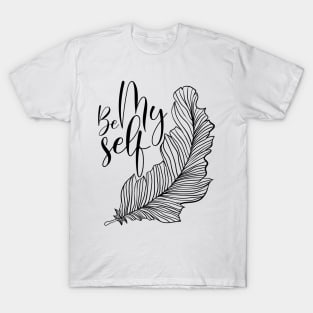 be myself a feather design T-Shirt